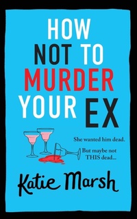Enlarge image Cover: How Not To Murder Your Ex - Boldwood Books Ltd