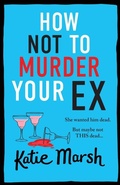 Cover: How Not To Murder Your Ex - Boldwood Books Ltd