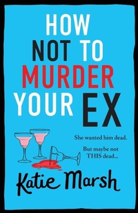 Enlarge image Cover: How Not To Murder Your Ex - Boldwood Books Ltd