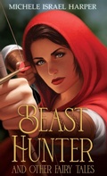 Cover: Beast Hunter and Other Fairy Tales - Love2readlove2write Publishing, LLC