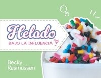 Enlarge image Cover: Helado Bajo La Influencia - Aspire Publishing Hub, LLC