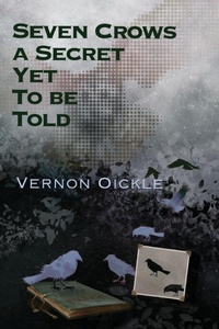 Enlarge image Cover: Seven Crows a Secret Yet To Be Told - Moose House Publications