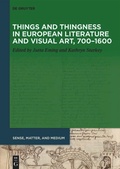 Cover: Things and Thingness in European Literature and Visual Art, 700-1600 - De Gruyter