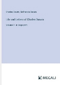 Enlarge image Cover: Life and Letters of Charles Darwin - Megali Verlag