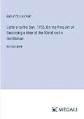 Cover: Letters to His Son, 1752; On the Fine Art of Becoming a Man of the World and a Gentleman - Megali Verlag