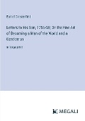 Cover: Letters to His Son, 1756-58; On the Fine Art of Becoming a Man of the World and a Gentleman - Megali Verlag
