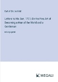 Cover: Letters to His Son, 1751; On the Fine Art of Becoming a Man of the World and a Gentleman - Megali Verlag