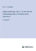 Cover: Letters to His Son, 1766-71; On the Fine Art of Becoming a Man of the World and a Gentleman - Megali Verlag
