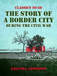 Abbildung von: The Story of a Border City during the Civil War - OTB eBook publishing