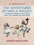 Cover: The Adventures of Uncle Wiggily, the Bunny Rabbit Gentleman with the Twinkling  Pink Nose - OTB eBook publishing