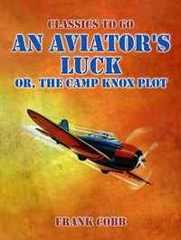 Abbildung von: An Aviator's Luck, or, The Camp Knox Plot - OTB eBook publishing