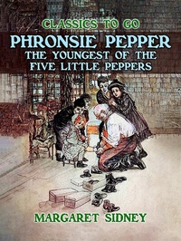 Abbildung von: Phronsie Pepper The Youngest of the Five Little Peppers - OTB eBook publishing