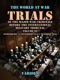 Abbildung von: Trial of the Major War Criminals Before the International Military Tribunal, Volume 02, Nuremburg 14 November 1945-1 October 1946 - OTB eBook publishing