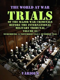 Abbildung von: Trial of the Major War Criminals Before the International Military Tribunal, Volume 03, Nuremburg 14 November 1945-1 October 1946 - OTB eBook publishing