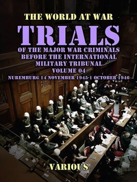 Abbildung von: Trial of the Major War Criminals Before the International Military Tribunal, Volume 04, Nuremburg 14 November 1945-1 October 1946 - OTB eBook publishing