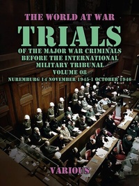 Abbildung von: Trial of the Major War Criminals Before the International Military Tribunal, Volume 08, Nuremburg 14 November 1945-1 October 1946 - OTB eBook publishing