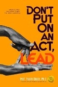 Cover: Don't Put on an Act, Lead - Ypn Publishing and Media, LLC ... Leading International Publishing and Media Group
