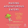 Cover: Raising Adventurous Eaters - Tantor Audio