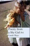 Cover: Poetry from a Shy Girl (Poetry Books, #1) - Camile Maye
