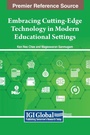 Cover: Embracing Cutting-Edge Technology in Modern Educational Settings - IGI Global