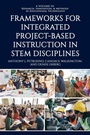 Cover: Frameworks for Integrated Project-Based Instruction in STEM Disciplines - Information Age Publishing