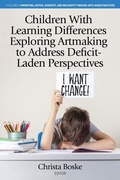 Cover: Children With Learning Differences Exploring Artmaking to Address Deficit-Laden Perspectives - Information Age Publishing