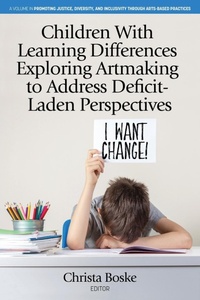 Enlarge image Cover: Children With Learning Differences Exploring Artmaking to Address Deficit-Laden Perspectives - Information Age Publishing