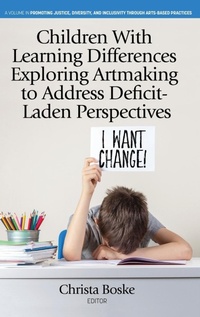 Enlarge image Cover: Children With Learning Differences Exploring Artmaking to Address Deficit-Laden Perspectives - Information Age Publishing