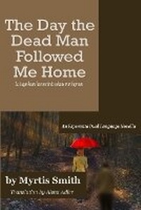 Enlarge image Cover: The Day the Dead Man Followed Me Home - Kylan Verde Books LLC