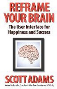 Enlarge image Cover: Reframe Your Brain - Scott Adams, Inc.