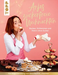 Abbildung von: Anjas zuckerfreie Weihnachten. Von Anja Giersberg von @zuckerfrei_naschen. - Frech
