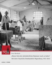 Abbildung von: 100 Jahre Staatliche Dombauhütte Regensburg (1923-2023) - Schnell & Steiner