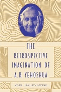 Cover: The Retrospective Imagination of A. B. Yehoshua - Pennsylvania State University Press