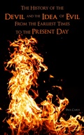 Cover: The History of the Devil and the Idea of Evil From the Earliest Times to the Present Day - e-artnow