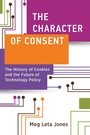 Cover: The Character of Consent - MIT Press