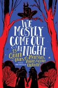 Cover: We Mostly Come Out at Night - Running Press Kids
