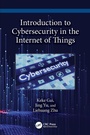 Cover: Introduction to Cybersecurity in the Internet of Things - CRC Press