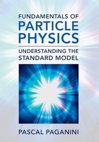 Enlarge image Cover: Fundamentals of Particle Physics - Cambridge University Press