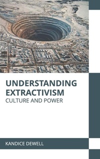 Abbildung von: Understanding Extractivism: Culture and Power - States Academic Press