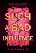 Cover: Such a Bad Influence - Quirk Books