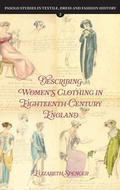 Cover: Describing Women's Clothing in Eighteenth-Century England - Boydell & Brewer