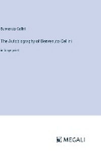 Enlarge image Cover: The Autobiography of Benvenuto Cellini - Megali Verlag