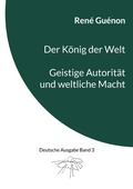 Cover: Der K&ouml;nig der Welt & Geistige Autorit&auml;t und weltliche Macht - Books on Demand