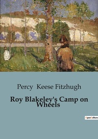 Abbildung von: Roy Blakeley's Camp on Wheels - Culturea
