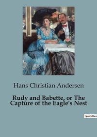 Abbildung von: Rudy and Babette, or The Capture of the Eagle's Nest - Culturea