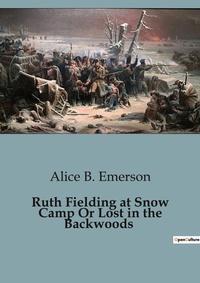 Abbildung von: Ruth Fielding at Snow Camp Or Lost in the Backwoods - Culturea