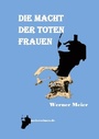 Cover: DIE MACHT DER TOTEN FRAUEN - meiercrimes.de