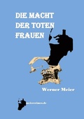Cover: DIE MACHT DER TOTEN FRAUEN - meiercrimes.de