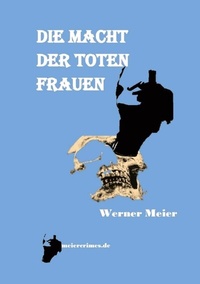 Enlarge image Cover: DIE MACHT DER TOTEN FRAUEN - meiercrimes.de