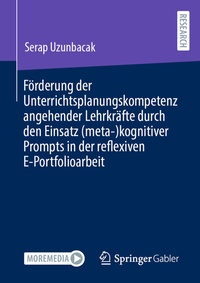 Abbildung von: Förderung der Unterrichtsplanungskompetenz angehender Lehrkräfte durch den Einsatz (meta-)kognitiver Prompts in der reflexiven E-Portfolioarbeit - Springer Gabler